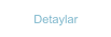 Detaylar